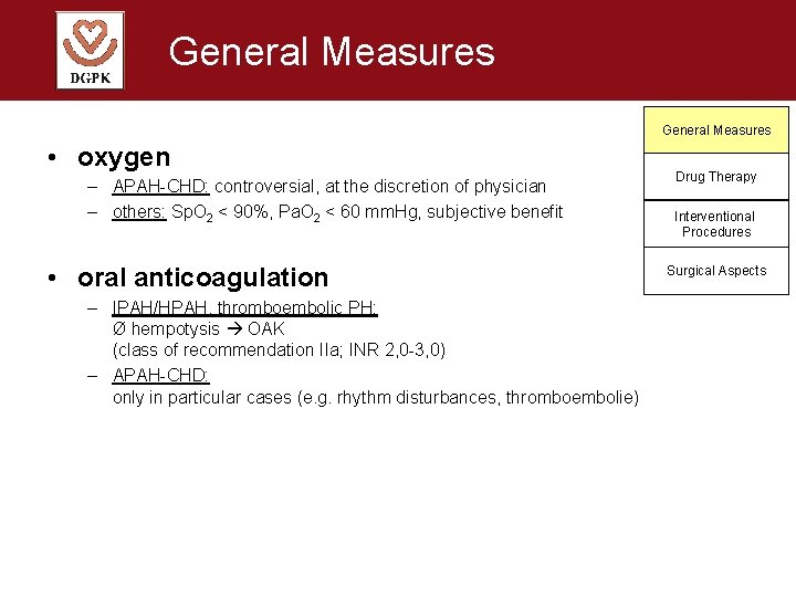 General Measures • oxygen – APAH-CHD: controversial, at the discretion of physician – others: