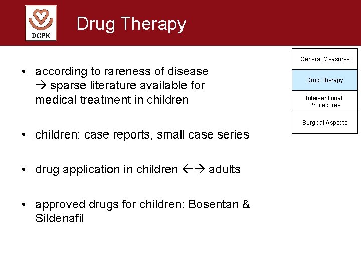 Drug Therapy General Measures • according to rareness of disease sparse literature available for