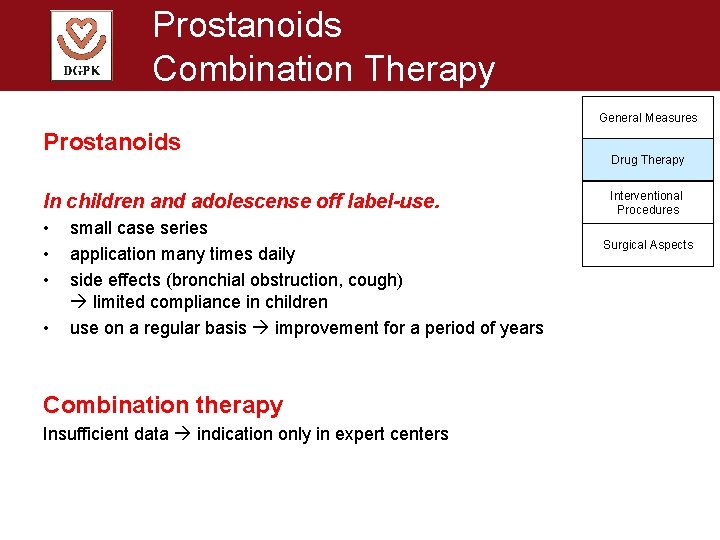 Prostanoids Combination Therapy General Measures Prostanoids In children and adolescense off label-use. • •