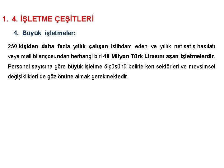 1. 4. İŞLETME ÇEŞİTLERİ 4. Büyük işletmeler: 250 kişiden daha fazla yıllık çalışan istihdam