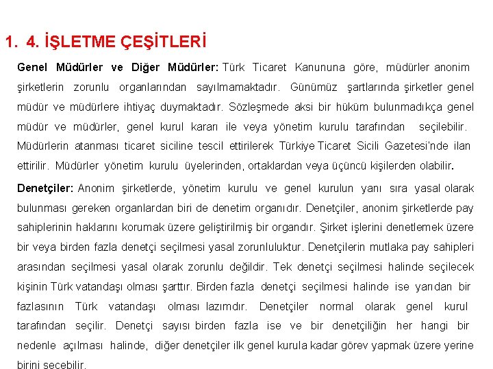 1. 4. İŞLETME ÇEŞİTLERİ Genel Müdürler ve Diğer Müdürler: Türk Ticaret Kanununa göre, müdürler