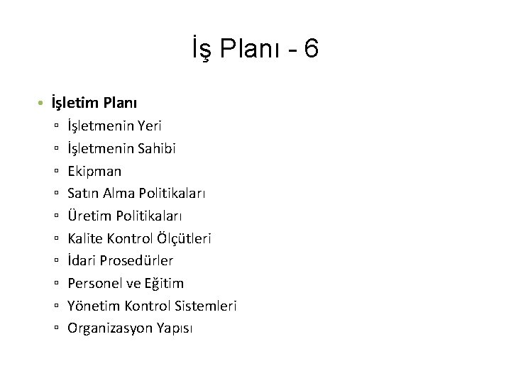 İş Planı - 6 • İşletim Planı ▫ ▫ ▫ ▫ ▫ İşletmenin Yeri