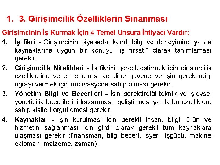 1. 3. Girişimcilik Özelliklerin Sınanması Girişimcinin İş Kurmak İçin 4 Temel Unsura İhtiyacı Vardır: