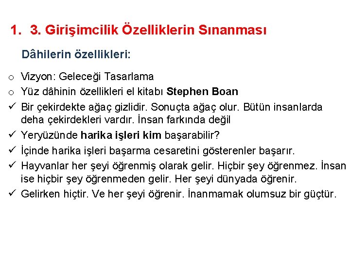 1. 3. Girişimcilik Özelliklerin Sınanması Dâhilerin özellikleri: o Vizyon: Geleceği Tasarlama o Yüz dâhinin