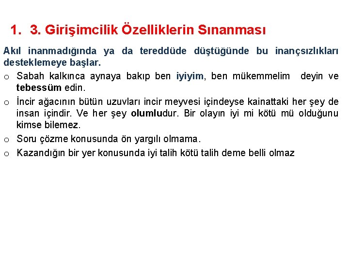 1. 3. Girişimcilik Özelliklerin Sınanması Akıl inanmadığında ya da tereddüde düştüğünde bu inançsızlıkları desteklemeye