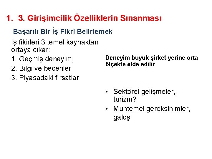 1. 3. Girişimcilik Özelliklerin Sınanması Başarılı Bir İş Fikri Belirlemek İş fikirleri 3 temel