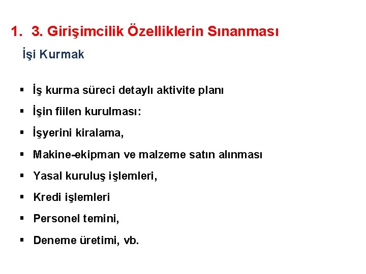 1. 3. Girişimcilik Özelliklerin Sınanması İşi Kurmak § İş kurma süreci detaylı aktivite planı