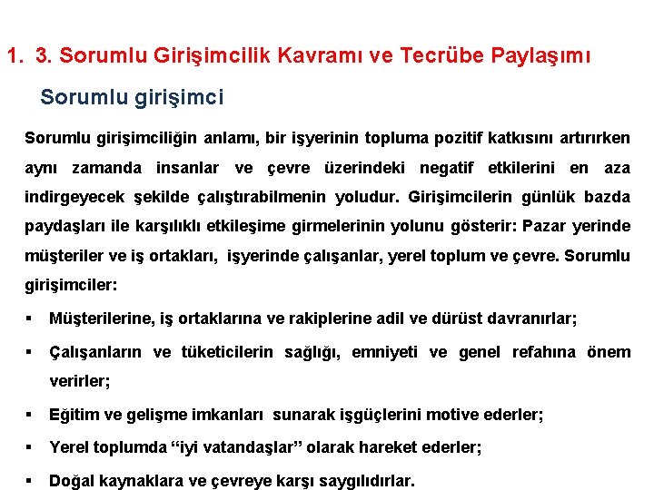 1. 3. Sorumlu Girişimcilik Kavramı ve Tecrübe Paylaşımı Sorumlu girişimciliğin anlamı, bir işyerinin topluma