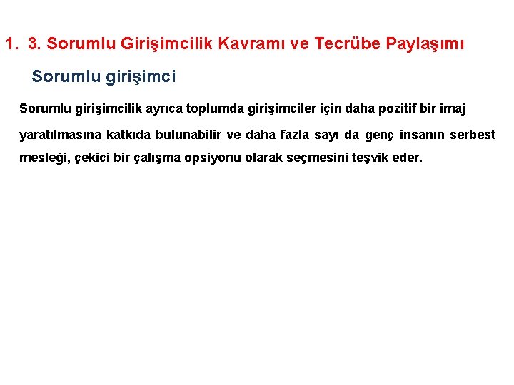 1. 3. Sorumlu Girişimcilik Kavramı ve Tecrübe Paylaşımı Sorumlu girişimcilik ayrıca toplumda girişimciler için