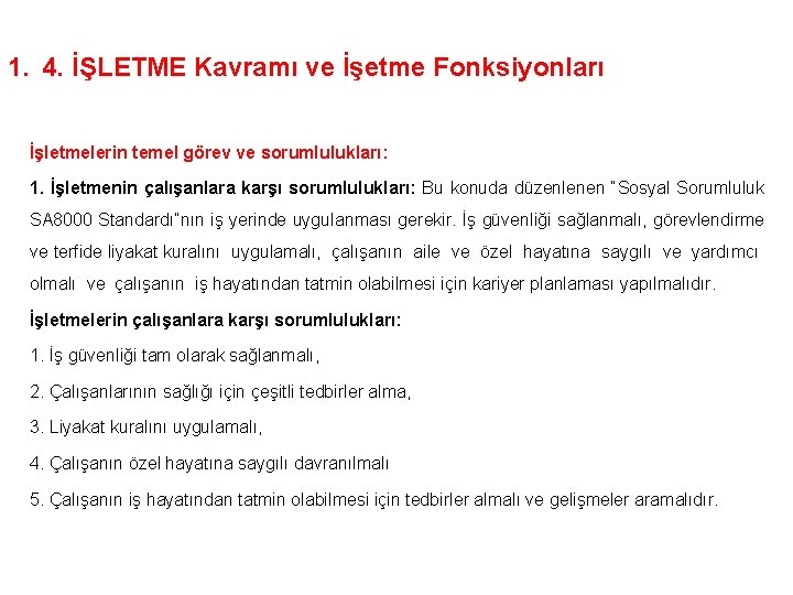 1. 4. İŞLETME Kavramı ve İşetme Fonksiyonları İşletmelerin temel görev ve sorumlulukları: 1. İşletmenin