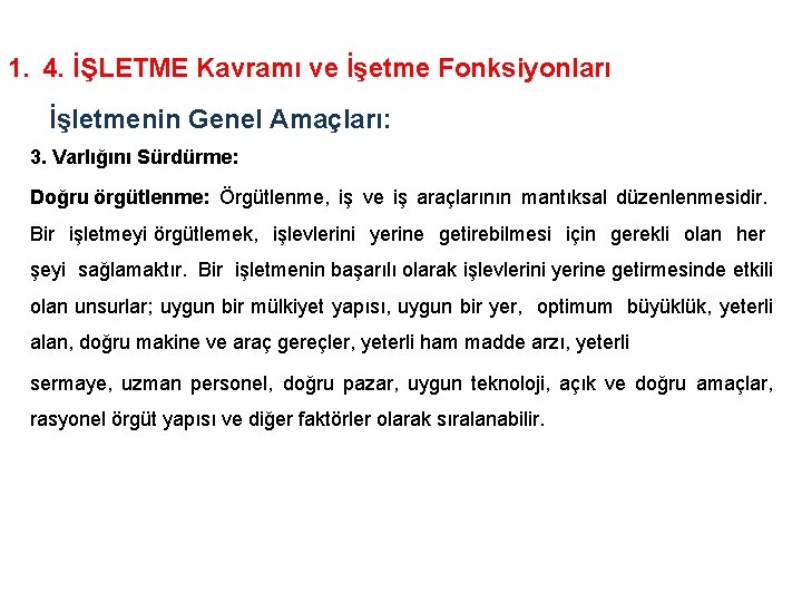 1. 4. İŞLETME Kavramı ve İşetme Fonksiyonları İşletmenin Genel Amaçları: 3. Varlığını Sürdürme: Doğru