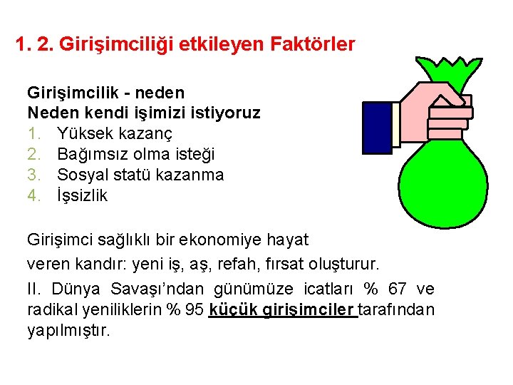 1. 2. Girişimciliği etkileyen Faktörler Girişimcilik - neden Neden kendi işimizi istiyoruz 1. Yüksek