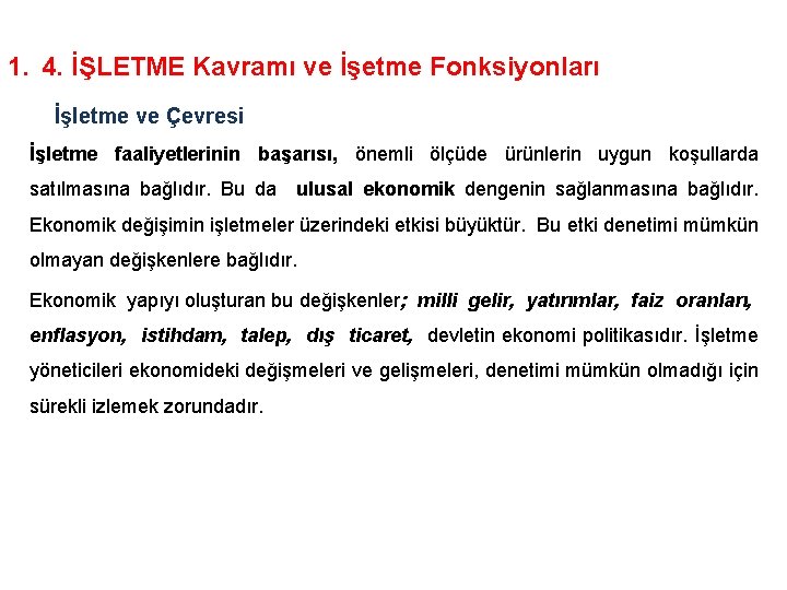 1. 4. İŞLETME Kavramı ve İşetme Fonksiyonları İşletme ve Çevresi İşletme faaliyetlerinin başarısı, önemli