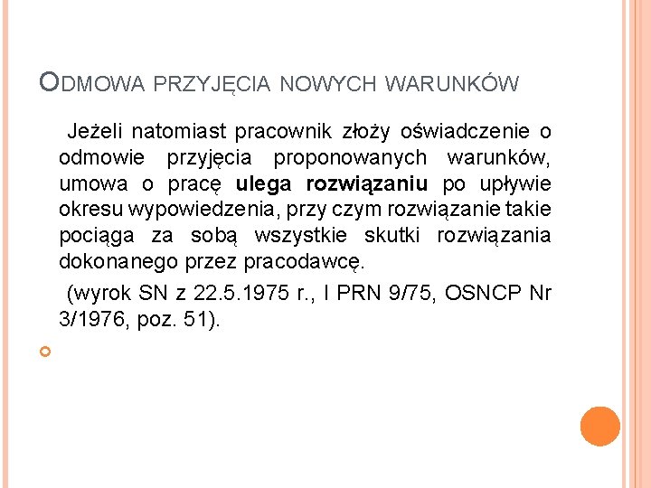 ODMOWA PRZYJĘCIA NOWYCH WARUNKÓW Jeżeli natomiast pracownik złoży oświadczenie o odmowie przyjęcia proponowanych warunków,