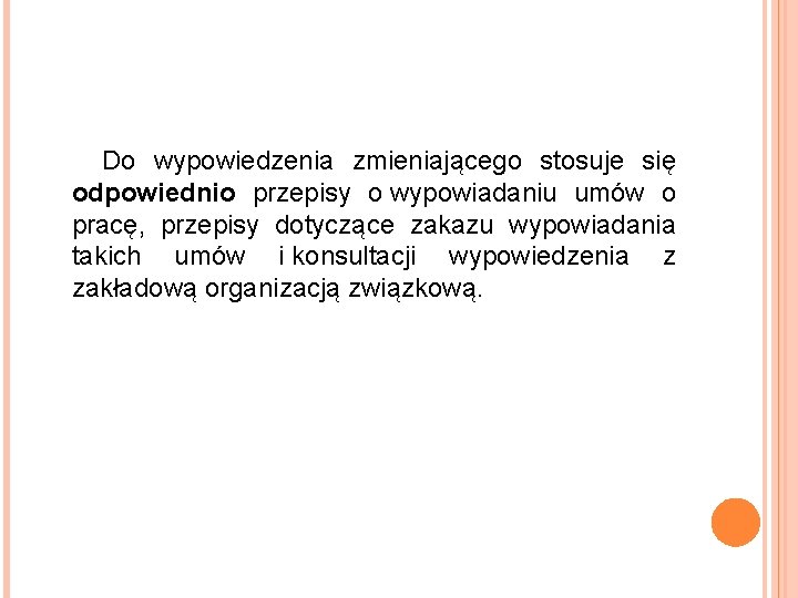 Do wypowiedzenia zmieniającego stosuje się odpowiednio przepisy o wypowiadaniu umów o pracę, przepisy dotyczące