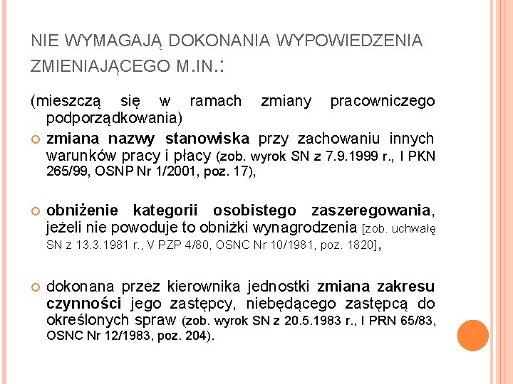 NIE WYMAGAJĄ DOKONANIA WYPOWIEDZENIA ZMIENIAJĄCEGO M. IN. : (mieszczą się w ramach zmiany pracowniczego