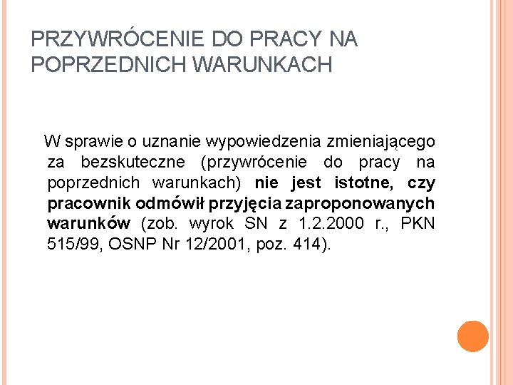 PRZYWRÓCENIE DO PRACY NA POPRZEDNICH WARUNKACH W sprawie o uznanie wypowiedzenia zmieniającego za bezskuteczne