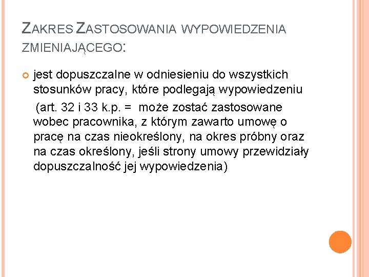 ZAKRES ZASTOSOWANIA WYPOWIEDZENIA ZMIENIAJĄCEGO: jest dopuszczalne w odniesieniu do wszystkich stosunków pracy, które podlegają