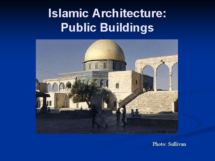 Islamic Architecture: Public Buildings Photo: Sullivan 