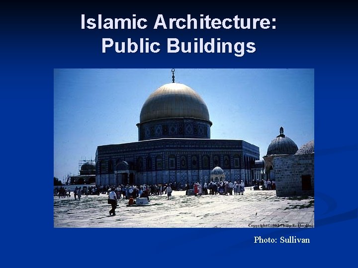 Islamic Architecture: Public Buildings Photo: Sullivan 