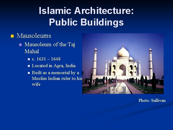 Islamic Architecture: Public Buildings n Mausoleum of the Taj Mahal n n n c.