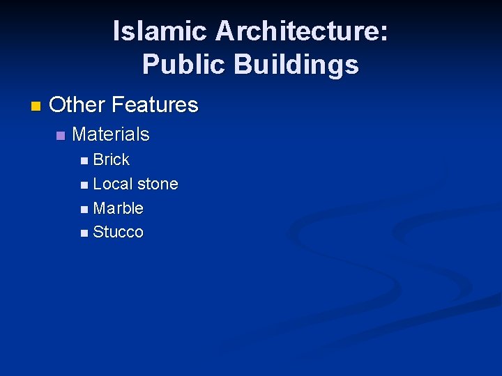 Islamic Architecture: Public Buildings n Other Features n Materials n Brick n Local stone