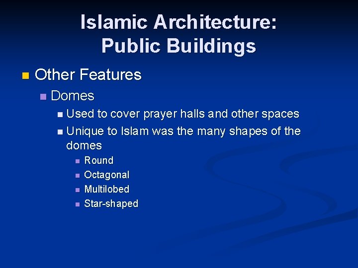 Islamic Architecture: Public Buildings n Other Features n Domes n Used to cover prayer