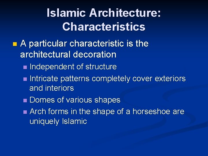 Islamic Architecture: Characteristics n A particular characteristic is the architectural decoration Independent of structure