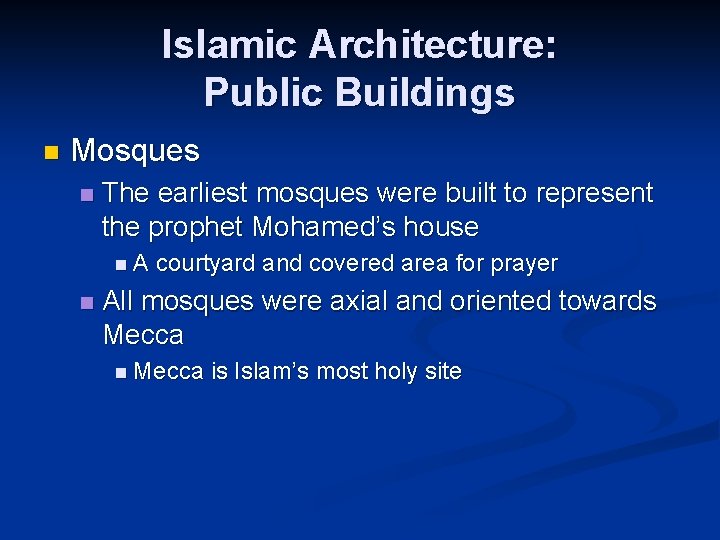 Islamic Architecture: Public Buildings n Mosques n The earliest mosques were built to represent