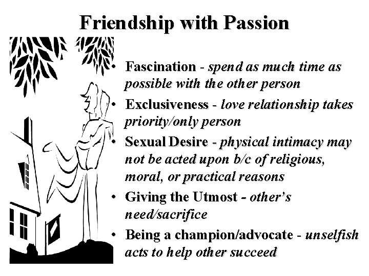 Friendship with Passion • Fascination - spend as much time as possible with the Friendship with Passion • Fascination - spend as much time as possible with the