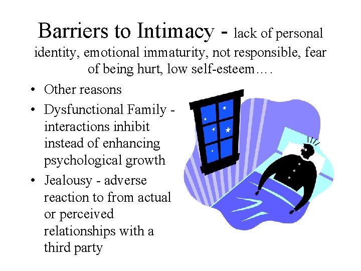 Barriers to Intimacy - lack of personal identity, emotional immaturity, not responsible, fear of Barriers to Intimacy - lack of personal identity, emotional immaturity, not responsible, fear of