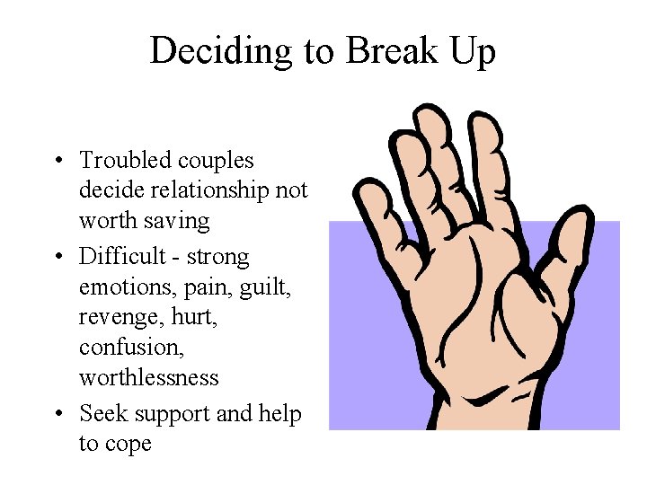 Deciding to Break Up • Troubled couples decide relationship not worth saving • Difficult Deciding to Break Up • Troubled couples decide relationship not worth saving • Difficult