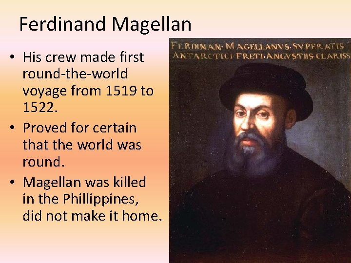 Ferdinand Magellan • His crew made first round-the-world voyage from 1519 to 1522. •