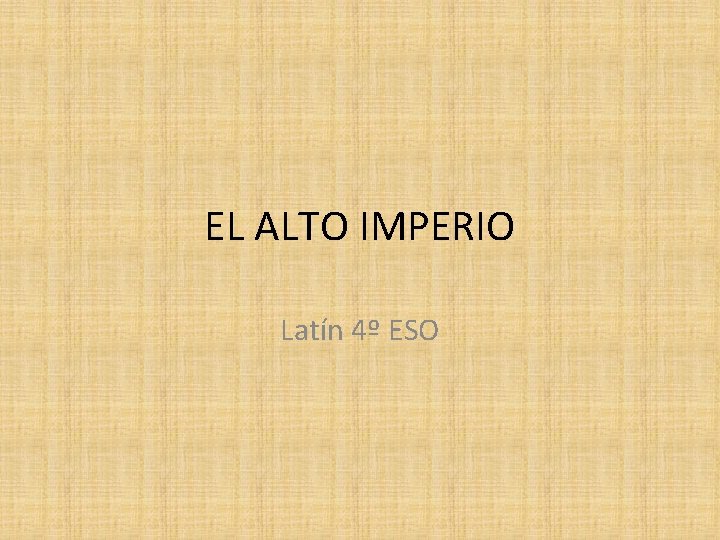 EL ALTO IMPERIO Latín 4º ESO 