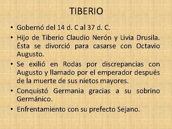 TIBERIO • Gobernó del 14 d. C al 37 d. C. • Hijo de