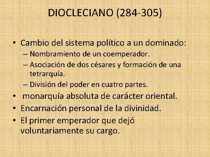 DIOCLECIANO (284 -305) • Cambio del sistema político a un dominado: – Nombramiento de