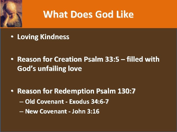 What Does God Like • Loving Kindness • Reason for Creation Psalm 33: 5