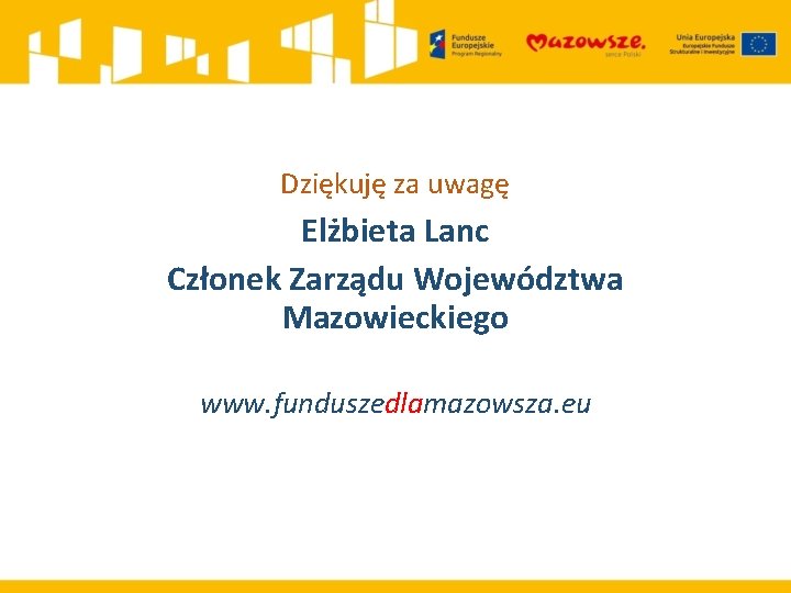 Dziękuję za uwagę Klaudiusz Ostrowski Dziękuję za uwagę Wydział Informacji i Szkoleń Beneficjentów Mazowiecka