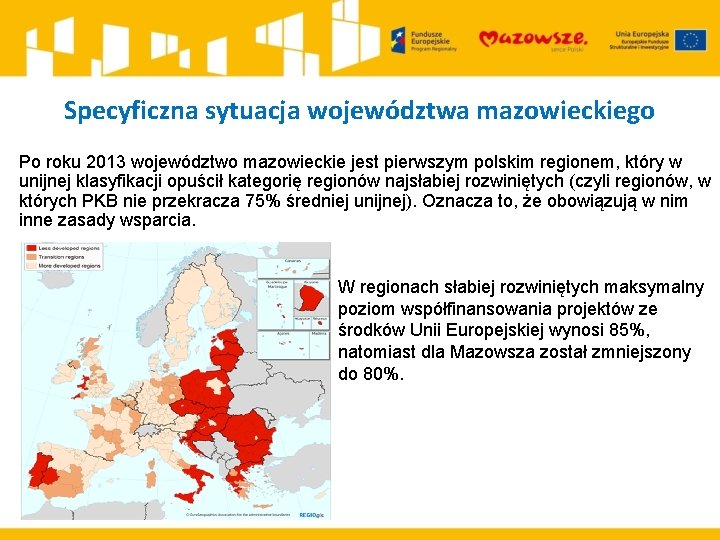 Specyficzna sytuacja województwa mazowieckiego Po roku 2013 województwo mazowieckie jest pierwszym polskim regionem, który