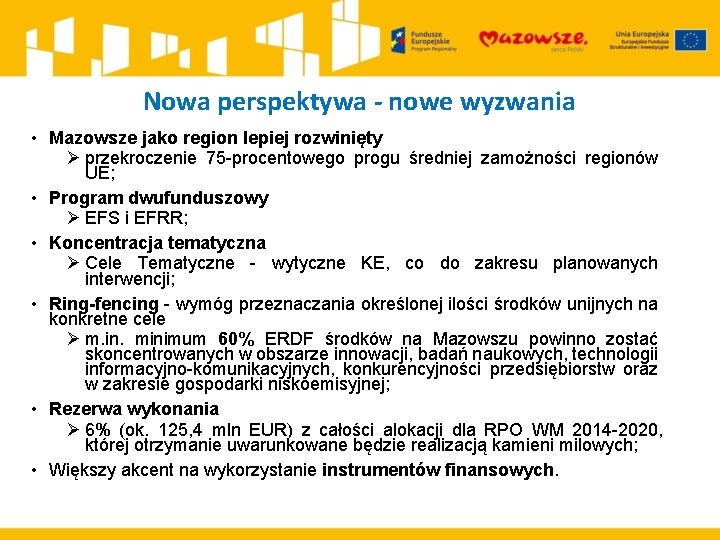 Nowa perspektywa - nowe wyzwania • Mazowsze jako region lepiej rozwinięty Ø przekroczenie 75