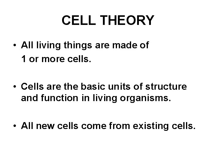 CELL THEORY • All living things are made of 1 or more cells. •
