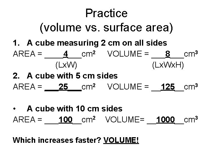 Practice (volume vs. surface area) 1. A cube measuring 2 cm on all sides
