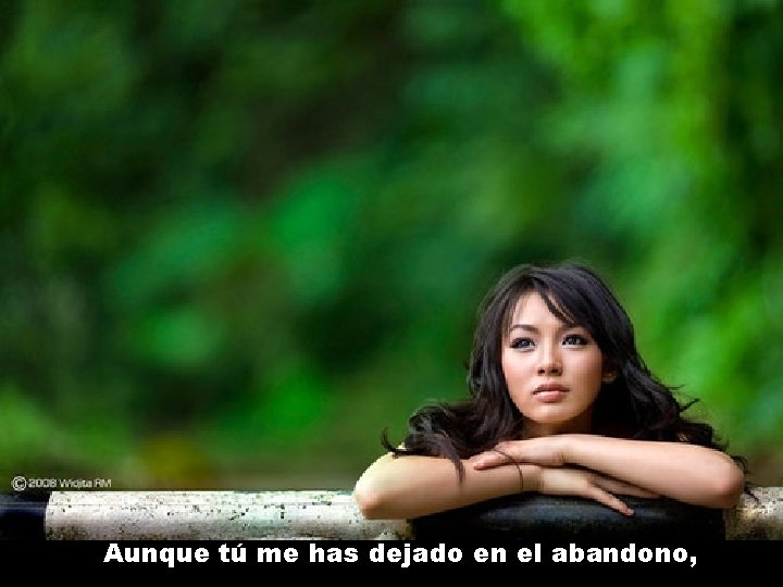 Aunque tú me has dejado en el abandono, 