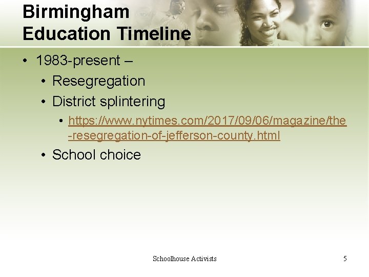 Birmingham Education Timeline • 1983 -present – • Resegregation • District splintering • https: