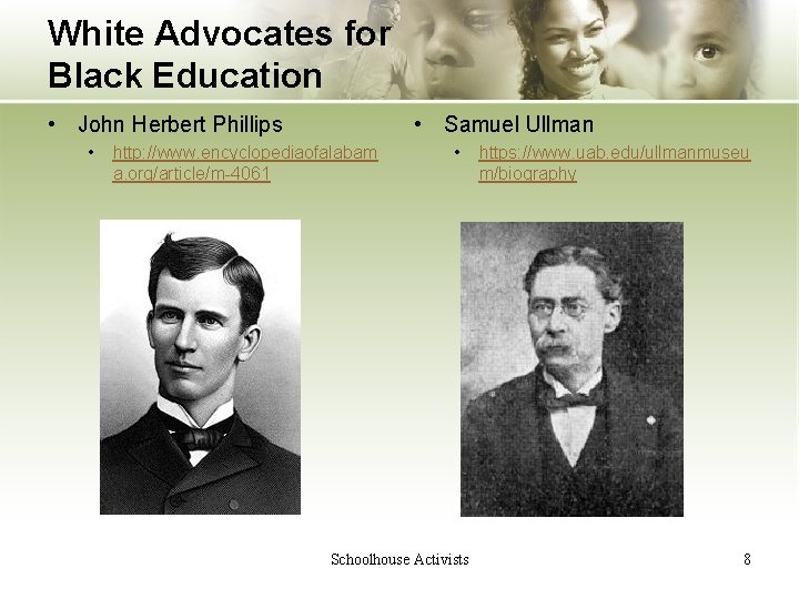 White Advocates for Black Education • John Herbert Phillips • • Samuel Ullman http: