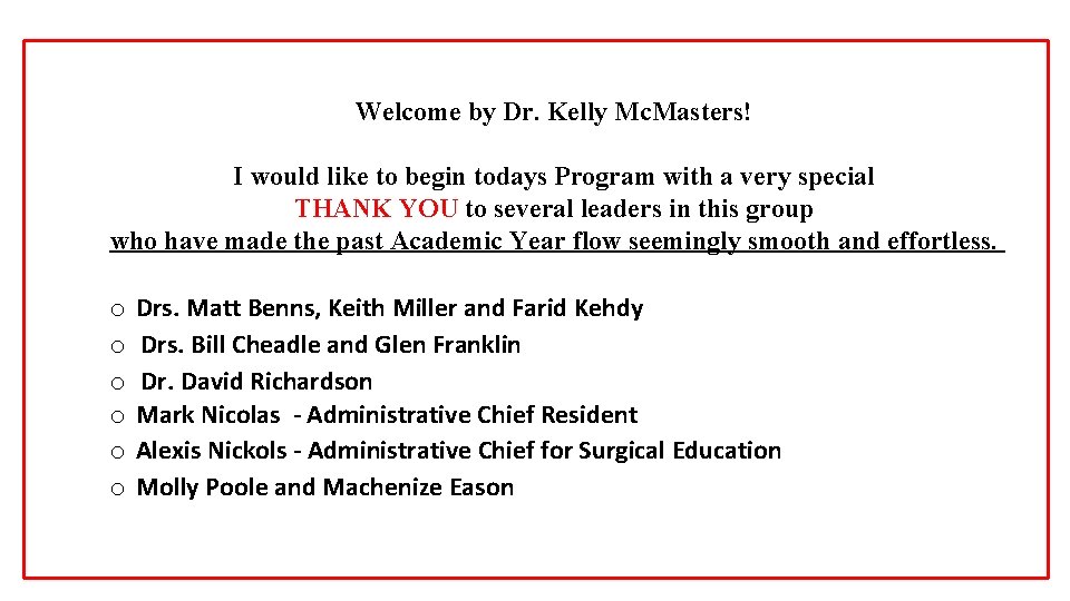 Welcome by Dr. Kelly Mc. Masters! I would like to begin todays Program with