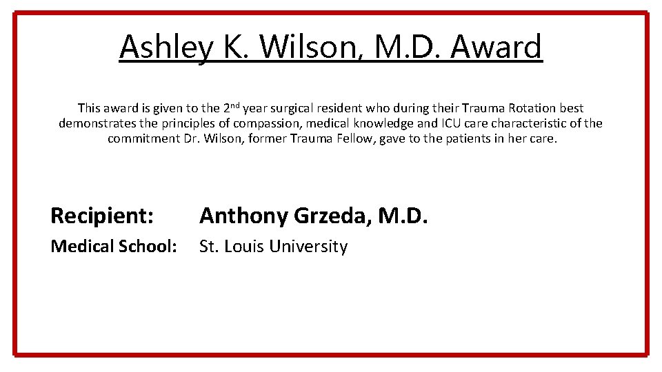 Ashley K. Wilson, M. D. Award This award is given to the 2 nd