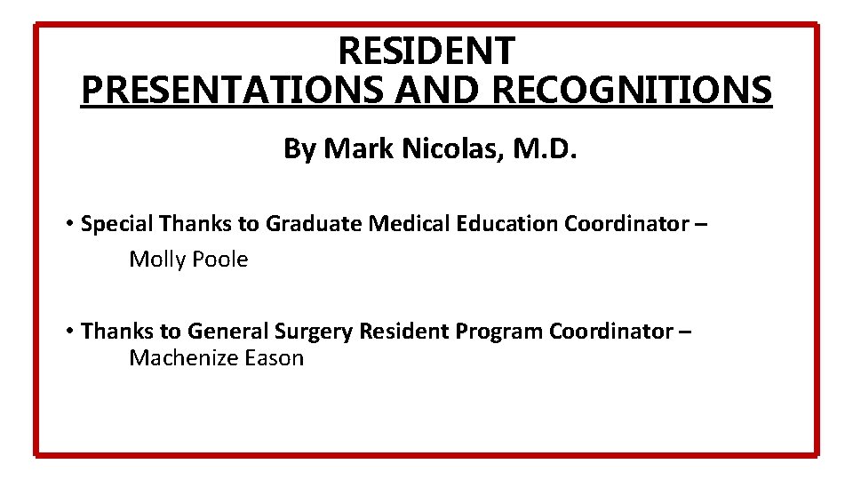 RESIDENT PRESENTATIONS AND RECOGNITIONS By Mark Nicolas, M. D. • Special Thanks to Graduate