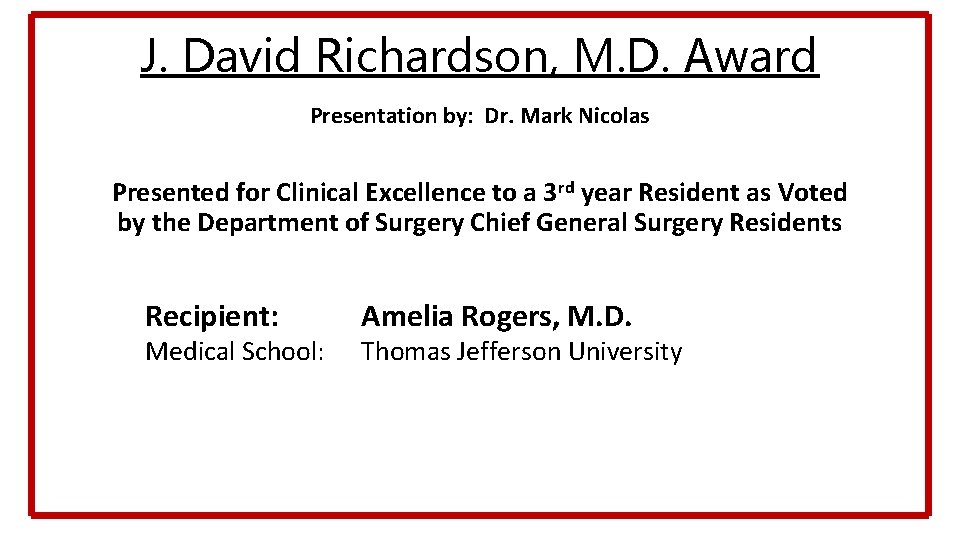 J. David Richardson, M. D. Award Presentation by: Dr. Mark Nicolas Presented for Clinical