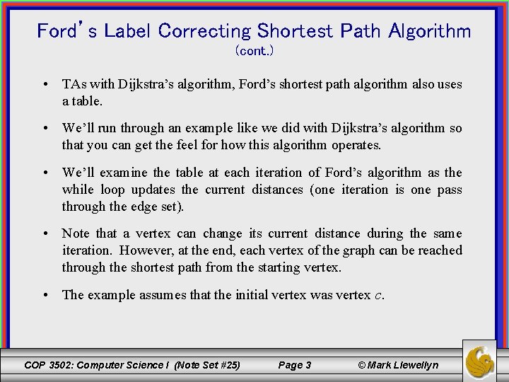 Ford’s Label Correcting Shortest Path Algorithm (cont. ) • TAs with Dijkstra’s algorithm, Ford’s